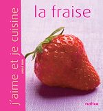 Télécharger le livre :  J'aime et je cuisine la fraise