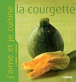 Télécharger le livre :  J'aime et je cuisine la courgette