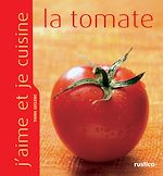 Télécharger le livre :  J'aime et je cuisine la tomate