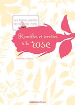 Télécharger le livre :  Remèdes et recettes à la rose