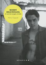 Télécharger le livre :  Bobby Beausoleil et autres anges cruels