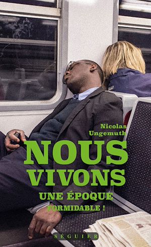 Téléchargez le livre :  Nous vivons une époque formidable