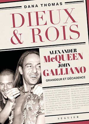Téléchargez le livre :  Dieux et Rois - Alexander McQueen et John Galliano, grandeur et décadence