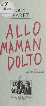 Download this eBook Allô, maman, Dolto : halte à la doltomania