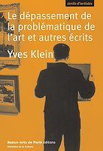 Télécharger le livre :  Le dépassement de la problématique de l'art et autres écrits