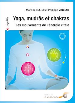 Télécharger le livre :  Yoga mudrâs et chakras : Les mouvements de l'énergie vitale