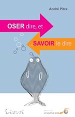 Télécharger le livre :  Oser dire, et savoir le dire