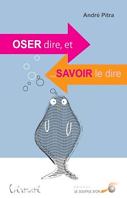 Télécharger le livre :  Oser dire, et savoir le dire