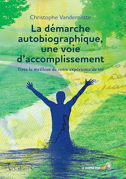 Télécharger le livre :  La démarche autobiographique, une voie d'accomplissement - Tirez le meilleur de votre expérience de vie