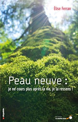 Télécharger le livre :  Peau Neuve : je ne cours plus après la vie, je la ressens !