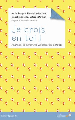 Télécharger le livre :  Je crois en toi : Pourquoi et comment valoriser les enfants