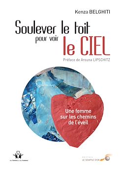 Télécharger le livre :  Soulever le toit pour voir le ciel : Une femme sur les chemins de l'éveil