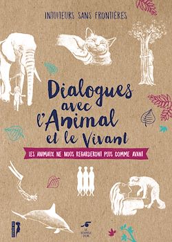 Télécharger le livre :  Dialogues avec l'animal et le vivant : Les animaux ne nous regarderont plus comme avant