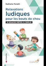 Télécharger le livre :  Relaxations ludiques pour les bouts de chou - 25 séances prêtes à l'emploi