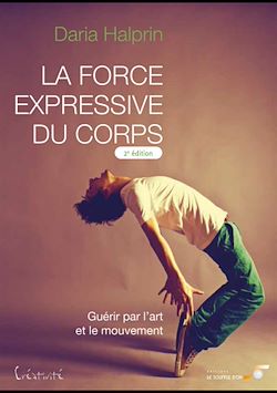 Télécharger le livre :  La force expressive du corps (2ème édition) : Guérir par l'art et le mouvement
