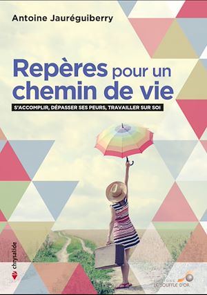 Download the eBook: Repères pour un chemin de vie : S'accomplir, dépasser ses peurs, travailler sur soi