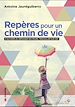 Télécharger le livre :  Repères pour un chemin de vie : S'accomplir, dépasser ses peurs, travailler sur soi