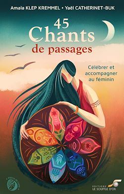 Télécharger le livre :  45 Chants de passages : Célébrer et accompagner au féminin
