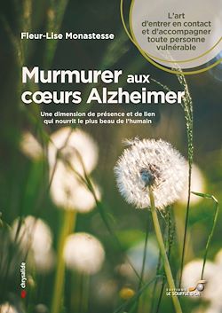 Télécharger le livre :  Murmurer aux cœurs Alzheimer - Une dimension de présence et de lien qui nourrit le plus beau de l'humain