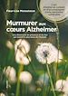 Télécharger le livre :  Murmurer aux cœurs Alzheimer - Une dimension de présence et de lien qui nourrit le plus beau de l'humain