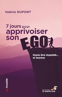 Téléchargez le livre :  7 jours pour apprivoiser son ego : Osons être imparfait... et heureux