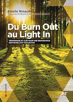 Télécharger le livre :  Du Burn Out au Light In : Témoignage et clés pour une renaissance individuelle et collective