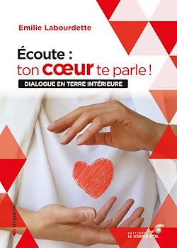 Télécharger le livre :  Écoute : ton cœur te parle ! - Dialogue en terre intérieure