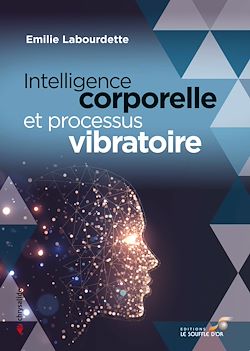 Télécharger le livre :  Intelligence corporelle et processus vibratoire