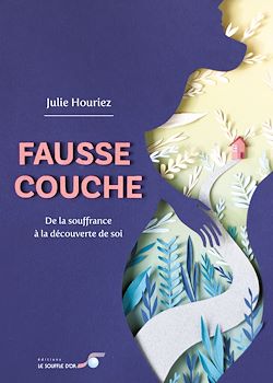 Télécharger le livre :  Fausse couche : De la souffrance à la découverte de soi