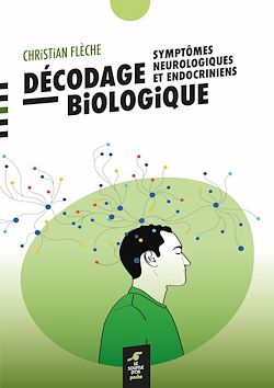 Télécharger le livre :  Décodage biologique : symptômes neurologiques et endocriniens