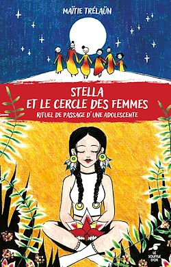 Télécharger le livre :  Stella et le cercle des femmes : Rituel de passage d'une adolescente
