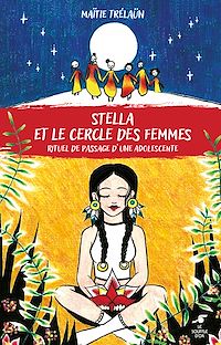 Téléchargez le livre :  Stella et le cercle des femmes : Rituel de passage d'une adolescente