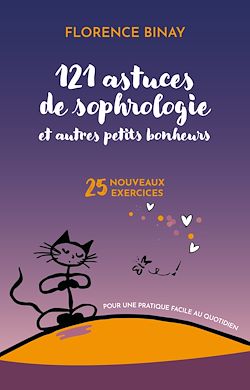 Télécharger le livre :  121 astuces de sophrologie et autres petits bonheurs : 25 nouveaux exercices pour une pratique facile au quotidien