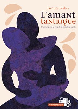 Télécharger le livre :  L'amant tantrique - L'homme sur la voie de la sexualité sacrée