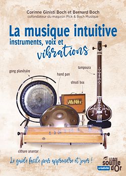 Télécharger le livre :  La musique intuitive : instruments, voix et vibrations