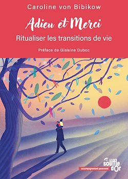 Télécharger le livre :  Adieu et merci : Ritualiser les transitions de vie