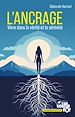 Télécharger le livre :  L'ancrage : vivre dans la vérité et la sérénité