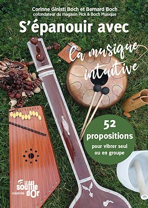 Téléchargez le livre :  S'épanouir avec la musique intuitive : 52 propositions pour vibrer seul ou en groupe
