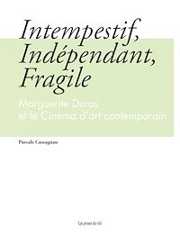 Téléchargez le livre :  Intempestif, Indépendant, Fragile - Marguerite Duras et le Cinéma d'art contemporain