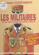 Télécharger le livre :  Les militaires : leurs meilleures histoires drôles