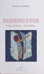Télécharger le livre :  D'aujourd'hui et d'hier, pour demain on verra !