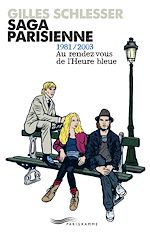 Télécharger le livre :  Saga parisienne - 1981-2003 au rendez-vous de l'heure bleue - Tome 3