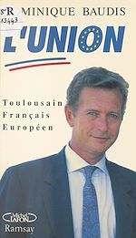 Télécharger le livre :  L'union UDF-RPR : toulousain, français, européen