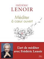 Télécharger le livre :  Méditer à coeur ouvert