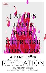 Télécharger le livre :  J'ai des idées pour détruire ton ego