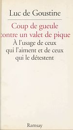 Download this eBook Coup de gueule contre un valet de pique : à l'usage de ceux qui l'aiment et de ceux qui le détestent