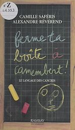 Télécharger le livre :  Ferme ta boîte à camembert ! Le langage des cancres