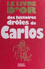 Télécharger le livre :  Le livre d'or des histoires drôles de Carlos