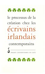 Download this eBook Le processus de création chez les écrivains irlandais contemporains