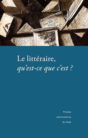 Téléchargez le livre :  Le littéraire, qu'est-ce que c'est ?